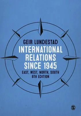 Las relaciones internacionales desde 1945: Oriente, Occidente, Norte y Sur - International Relations Since 1945: East, West, North, South