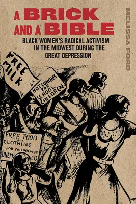 Un ladrillo y una Biblia: El activismo radical de las mujeres negras en el Medio Oeste durante la Gran Depresión - A Brick and a Bible: Black Women's Radical Activism in the Midwest During the Great Depression