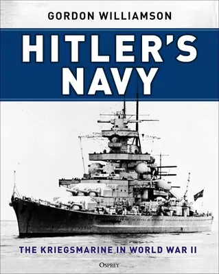 La Armada de Hitler: La Kriegsmarine en la Segunda Guerra Mundial - Hitler's Navy: The Kriegsmarine in World War II