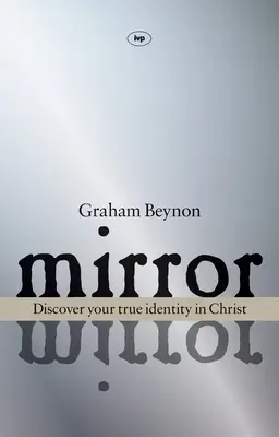 Espejito, espejito: Descubre tu verdadera identidad en Cristo - Mirror, Mirror: Discover Your True Identity in Christ