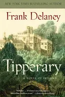 Tipperary Una novela de Irlanda - Tipperary: A Novel of Ireland