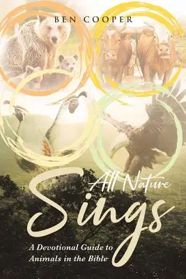 Toda la naturaleza canta: Una guía devocional sobre los animales en la Biblia - All Nature Sings: A Devotional Guide to Animals in the Bible