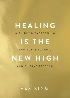 La curación es el nuevo subidón: Una guía para superar la confusión emocional y encontrar la libertad - Healing Is the New High: A Guide to Overcoming Emotional Turmoil and Finding Freedom