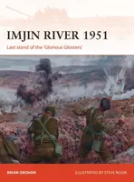 Río Imjin 1951: La última batalla de los «Gloriosos Glosters - Imjin River 1951: Last Stand of the 'Glorious Glosters'