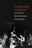 El quinteto perdido de Miles Davis y otros conjuntos revolucionarios - The Miles Davis Lost Quintet and Other Revolutionary Ensembles