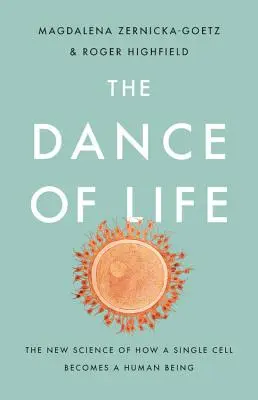 La danza de la vida: La nueva ciencia de cómo una sola célula se convierte en un ser humano - The Dance of Life: The New Science of How a Single Cell Becomes a Human Being