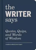 El escritor dice: Citas, ocurrencias y palabras sabias - The Writer Says: Quotes, Quips, and Words of Wisdom