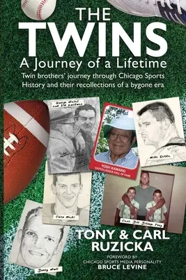 Las gemelas: El viaje de una vida: El viaje de dos hermanos gemelos a través de la historia del deporte de Chicago y sus recuerdos de una época pasada. - The Twins: A Journey of a Lifetime: Twin brothers' journey through Chicago Sports History and their recollections of a bygone era