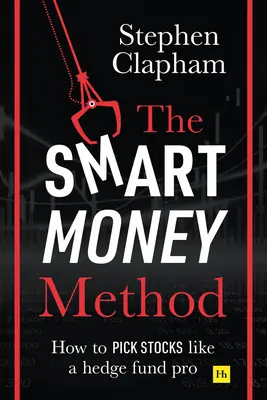 El método del dinero inteligente: Cómo elegir acciones como un profesional de los fondos de cobertura - The Smart Money Method: How to Pick Stocks Like a Hedge Fund Pro