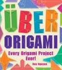 Uber Origami: ¡Todos los proyectos de origami habidos y por haber! - Uber Origami: Every Origami Project Ever!