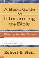 Guía básica para interpretar la Biblia: Jugando con las reglas - A Basic Guide to Interpreting the Bible: Playing by the Rules