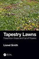 Tapestry Lawns: Liberado de la hierba y lleno de flores - Tapestry Lawns: Freed from Grass and Full of Flowers