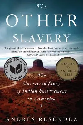 La otra esclavitud: La historia descubierta de la esclavitud india en América - The Other Slavery: The Uncovered Story of Indian Enslavement in America