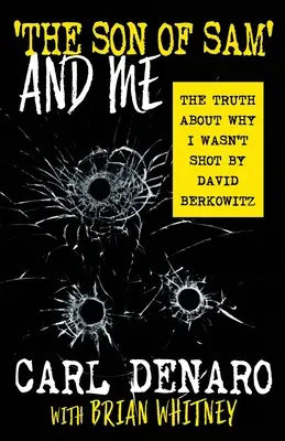 El hijo de Sam y yo: La verdad sobre por qué David Berkowitz no me disparó - 'The Son Of Sam' And Me: The Truth About Why I Wasn't Shot By David Berkowitz