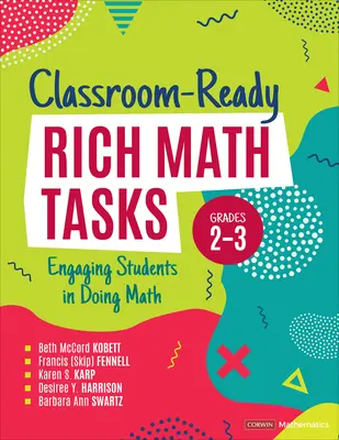 Classroom-Ready Rich Math Tasks, Grades 2-3: Engaging Students in Doing Math (Tareas matemáticas ricas y preparadas para el aula, grados 2-3: Atraer a los estudiantes para que hagan matemáticas) - Classroom-Ready Rich Math Tasks, Grades 2-3: Engaging Students in Doing Math