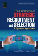 Manual de reclutamiento y selección estratégicos: Un enfoque sistémico - Handbook of Strategic Recruitment and Selection: A Systems Approach