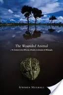 El animal herido: J. M. Coetzee y la dificultad de la realidad en la literatura Anj. M. Coetzee y la dificultad de la realidad en la literatura - The Wounded Animal: J. M. Coetzee and the Difficulty of Reality in Literature Anj. M. Coetzee and the Difficulty of Reality in Literature