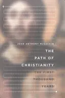 El camino del cristianismo: Los primeros mil años - The Path of Christianity: The First Thousand Years