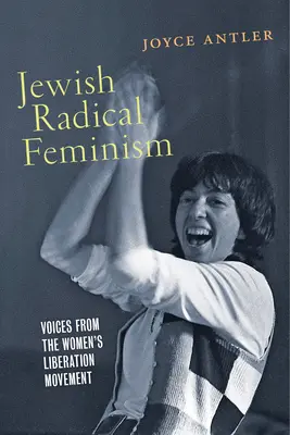 Feminismo radical judío: Voces del movimiento de liberación de la mujer - Jewish Radical Feminism: Voices from the Women's Liberation Movement