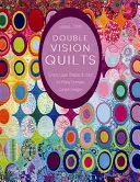 Double Vision Quilts: Sencillas capas de formas y colores para diseños curvos de gran complejidad - Double Vision Quilts: Simply Layer Shapes & Color for Richly Complex Curved Designs