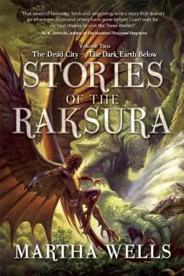 Historias de la Raksura: Volumen Dos: La Ciudad Muerta y la Tierra Oscura de Abajo - Stories of the Raksura: Volume Two: The Dead City & the Dark Earth Below