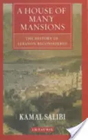 Casa de muchas mansiones - La historia del Líbano reconsiderada - House of Many Mansions - The History of Lebanon Reconsidered