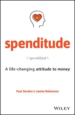 Spenditude: Una actitud vital ante el dinero - Spenditude: A Life-Changing Attitude to Money