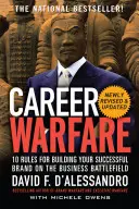 Guerra profesional: 10 reglas para crear una marca personal de éxito en el campo de batalla de los negocios - Career Warfare: 10 Rules for Building a Sucessful Personal Brand on the Business Battlefield