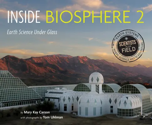 Dentro de la Biosfera 2: Ciencias de la Tierra bajo el cristal - Inside Biosphere 2: Earth Science Under Glass