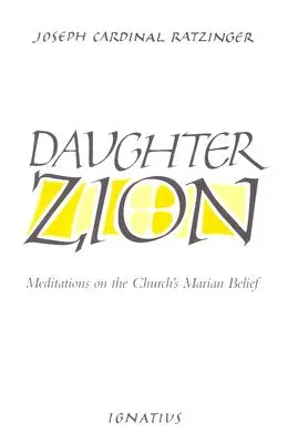 Hija Sión: Meditaciones sobre la fe mariana de la Iglesia - Daughter Zion: Meditations on the Church's Marian Belief