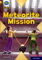 Proyecto X Orígenes: Banda del Libro de Oro, Oxford Nivel 9: Misión Meteorito - Project X Origins: Gold Book Band, Oxford Level 9: Meteorite Mission