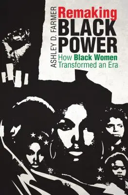 Remaking Black Power: Cómo las mujeres negras transformaron una era - Remaking Black Power: How Black Women Transformed an Era
