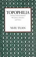 Topofilia: Un estudio de percepciones, actitudes y valores medioambientales - Topophilia: A Study of Environmental Perceptions, Attitudes, and Values