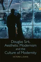 Douglas Sirk, el modernismo estético y la cultura de la modernidad - Douglas Sirk, Aesthetic Modernism and the Culture of Modernity