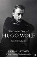 Las Canciones Completas de Hugo Wolf - Vida, Cartas, Lieder - The Complete Songs of Hugo Wolf - Life, Letters, Lieder