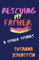 Rescatando a mi padre y otras historias - Rescuing My Father & Other Stories