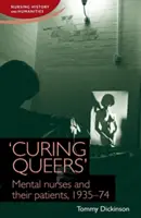 Curando maricones: Las enfermeras psiquiátricas y sus pacientes, 1935-74 - 'Curing Queers': Mental Nurses and Their Patients, 1935-74