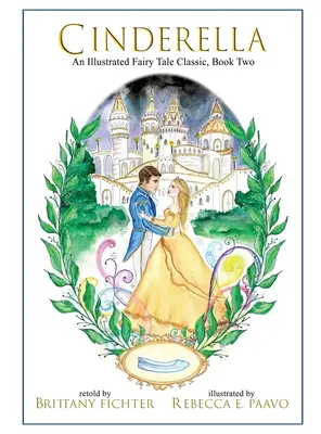 La Cenicienta: Un clásico ilustrado de los cuentos de hadas - Cinderella: An Illustrated Fairy Tale Classic