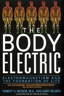 El cuerpo eléctrico: El electromagnetismo y la base de la vida - The Body Electric: Electromagnetism and the Foundation of Life