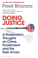 Hacer justicia - Reflexiones de un fiscal sobre el delito, el castigo y el Estado de Derecho - Doing Justice - A Prosecutor's Thoughts on Crime, Punishment and the Rule of Law