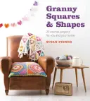 Granny Squares & Shapes: 20 proyectos de ganchillo para ti y tu hogar - Granny Squares & Shapes: 20 Crochet Projects for You and Your Home