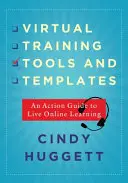 Herramientas y plantillas de formación virtual: Guía de acción para el aprendizaje en línea en directo - Virtual Training Tools and Templates: An Action Guide to Live Online Learning