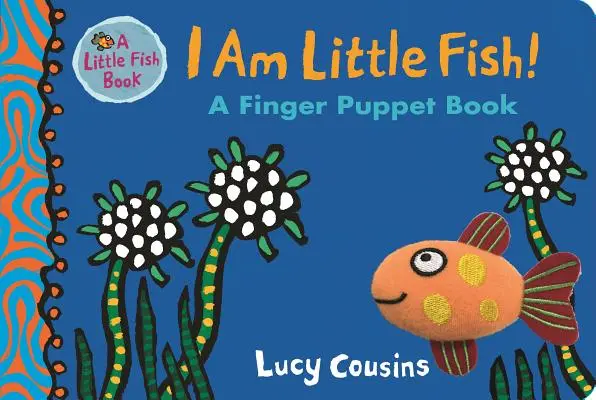 Soy un pececito: libro de marionetas de dedo - I Am Little Fish! a Finger Puppet Book