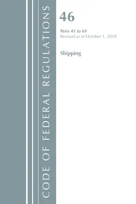 Code of Federal Regulations, Title 46 Shipping 41-69, Revisado a partir del 1 de octubre de 2018 (Oficina del Registro Federal (U S )) - Code of Federal Regulations, Title 46 Shipping 41-69, Revised as of October 1, 2018 (Office of the Federal Register (U S ))