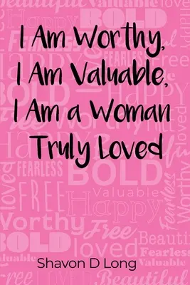 Soy digna, soy valiosa, soy una mujer verdaderamente amada - I Am Worthy, I Am Valuable, I Am a Woman Truly Loved