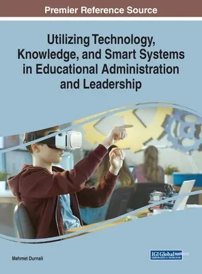 Utilización de la tecnología, el conocimiento y los sistemas inteligentes en la administración y el liderazgo educativos - Utilizing Technology, Knowledge, and Smart Systems in Educational Administration and Leadership