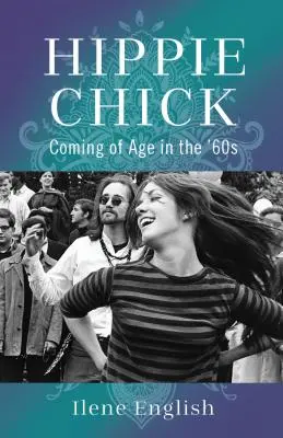 Hippie Chick: La mayoría de edad en los años 60 - Hippie Chick: Coming of Age in the '60s