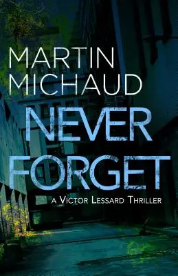 Nunca olvides: Un thriller de Victor Lessard - Never Forget: A Victor Lessard Thriller