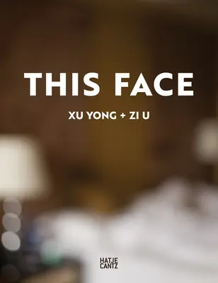 Xu Yong Este rostro - Xu Yong: This Face