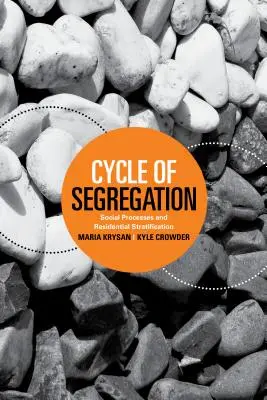 El ciclo de la segregación: Procesos sociales y estratificación residencial - Cycle of Segregation: Social Processes and Residential Stratification